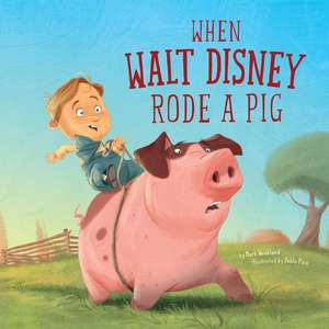 When Walt Disney Rode a Pig de Mark Weakland