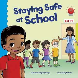 Staying Safe at School de Thomas Kingsley Troupe