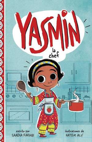 Yasmin la Chef = Yasmin the Chef de Saadia Faruqi