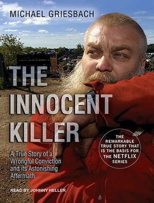 The Innocent Killer: A True Story of a Wrongful Conviction and Its Astonishing Aftermath de Johnny Heller