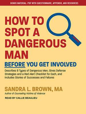 How to Spot a Dangerous Man Before You Get Involved de Sandra L. Brown Ma