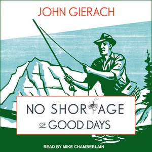 No Shortage of Good Days de John Gierach