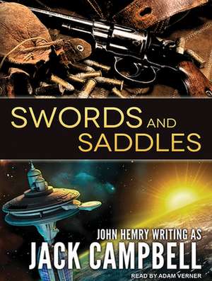 Swords and Saddles de Jack Campbell