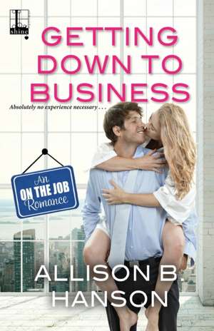 Getting Down to Business de Allison B. Hanson