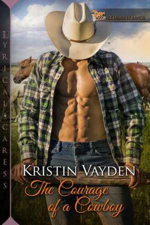 The Courage of a Cowboy de Kristin Vayden