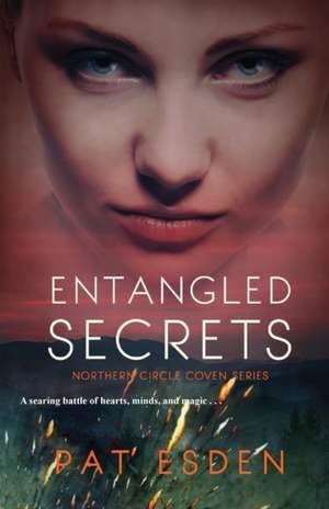 Entangled Secrets de Pat Esden