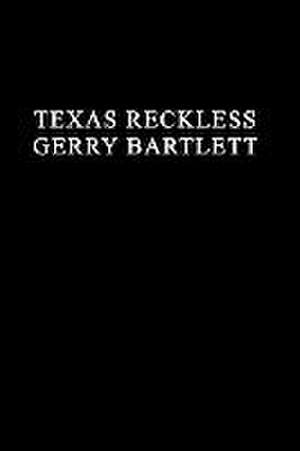 Texas Reckless de Gerry Bartlett