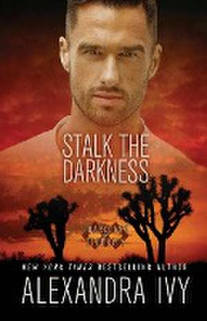 Stalk the Darkness de Alexandra Ivy