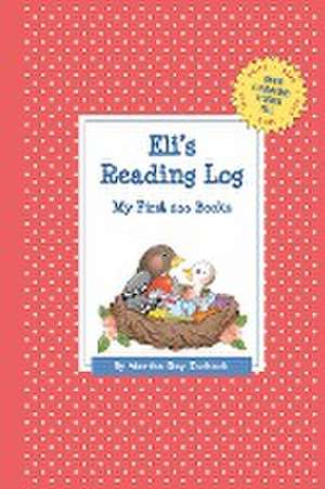 Eli's Reading Log: My First 200 Books (Gatst) de Martha Day Zschock