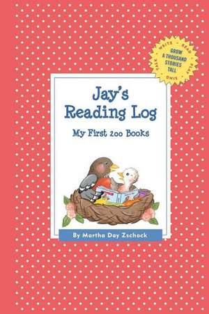 Jay's Reading Log: My First 200 Books (Gatst) de Martha Day Zschock