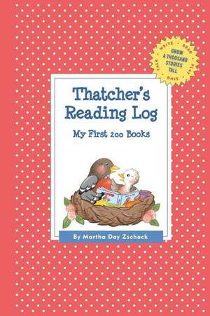 Thatcher's Reading Log: My First 200 Books (Gatst) de Martha Day Zschock