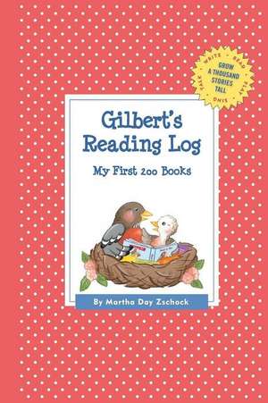 Gilbert's Reading Log: My First 200 Books (Gatst) de Martha Day Zschock