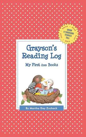 Grayson's Reading Log: My First 200 Books (Gatst) de Martha Day Zschock