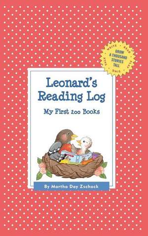 Leonard's Reading Log: My First 200 Books (Gatst) de Martha Day Zschock