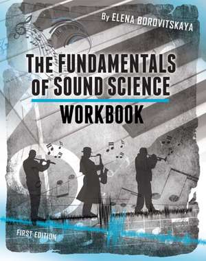 Workbook for the Fundamentals of Sound Science de Elena Borovitskaya