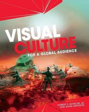 Visual Culture for a Global Audience de Robert E Gutsche