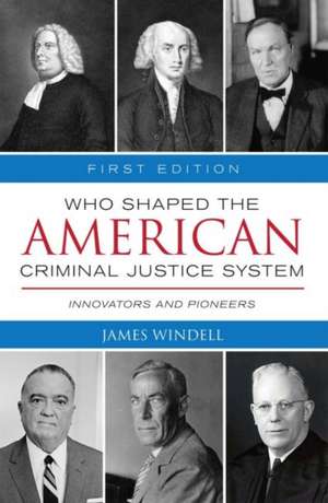 Who Shaped the American Criminal Justice System? de James Windell