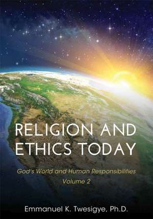 Religion and Ethics Today de Emmanuel K. Twesigye