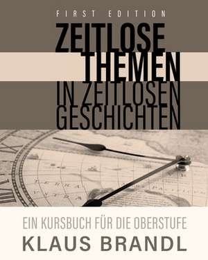 Zeitlose Themen in zeitlosen Geschichten de Klaus Brandl