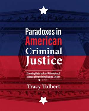 Paradoxes in American Criminal Justice de Tracy Tolbert