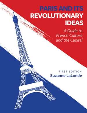 Paris and Its Revolutionary Ideas de Suzanne LaLonde