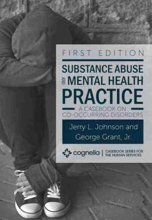 Substance Abuse and Mental Health Practice de Jerry L Johnson