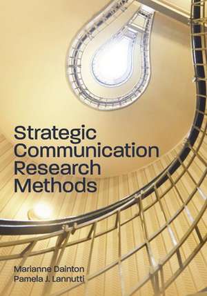 Strategic Communication Research Methods de Marianne Dainton