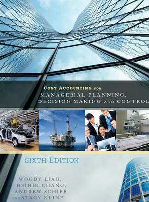 Cost Accounting for Managerial Planning, Decision Making and Control de Woody Liao