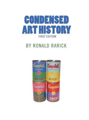 Condensed Art History de Ronald Rarick