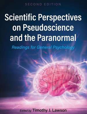 Scientific Perspectives on Pseudoscience and the Paranormal de Timothy J Lawson