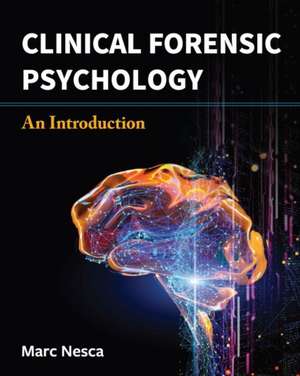 Clinical Forensic Psychology de Marc Nesca