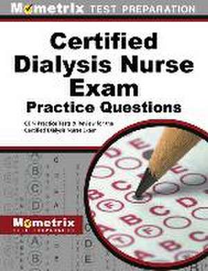 Certified Dialysis Nurse Exam Practice Questions de Cdn Exam Secrets Test Prep