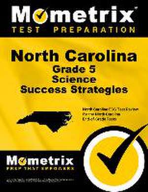 North Carolina Grade 5 Science Success Strategies Study Guide de North Carolina Eog Exam Secrets Test Prep