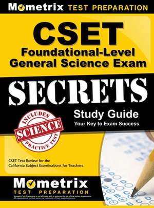 CSET Foundational-Level General Science Exam Secrets Study Guide de Mometrix California Teacher Certificat