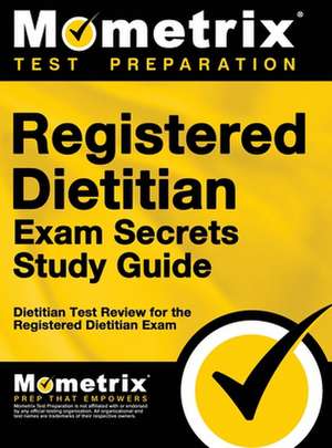 Registered Dietitian Exam Secrets Study Guide de Mometrix Dietitian Certification Test