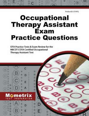 Occupational Therapy Assistant Exam Practice Questions de Mometrix Occupational Therapy Certification Test Team