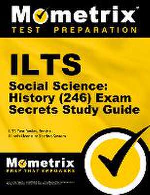 ILTS Social Science: History (246) Exam Secrets Study Guide de Mometrix Illinois Teacher Certification Test Team