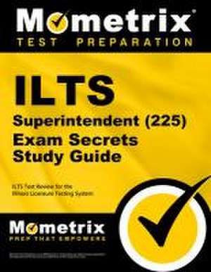 ILTS Superintendent (225) Exam Secrets Study Guide de Mometrix Illinois Teacher Certification Test Team