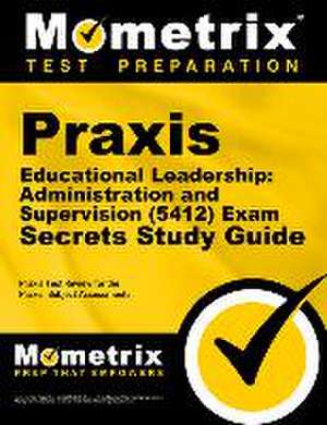 PRAXIS Educational Leadership: Administration and Supervision (5412) Exam Secrets Study Guide de Mometrix Teacher Certification Test Team