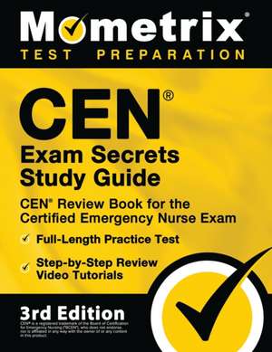 CEN Exam Secrets Study Guide - CEN Review Book for the Certified Emergency Nurse Exam, Full-Length Practice Test, Step-by-Step Review Video Tutorials de Mometrix Test Prep