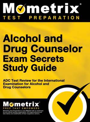 Alcohol and Drug Counselor Exam Secrets Study Guide de Matthew Bowling