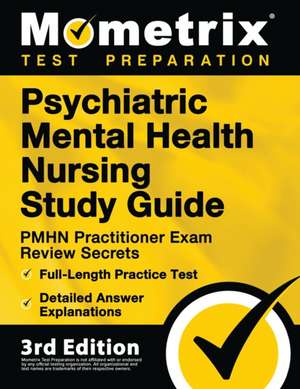 Psychiatric Mental Health Nursing Study Guide - PMHN Exam Review Secrets, Full-Length Practice Test, Detailed Answer Explanations de Matthew Bowling