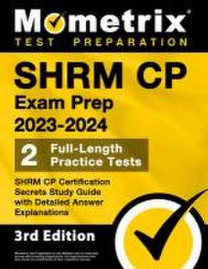 SHRM CP Exam Prep 2023-2024 - 2 Full-Length Practice Tests, SHRM CP Certification Secrets Study Guide with Detailed Answer Explanations de Matthew Bowling