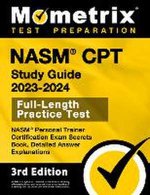 NASM CPT Study Guide 2023-2024 - NASM Personal Trainer Certification Exam Secrets Book, Full-Length Practice Test, Detailed Answer Explanations de Matthew Bowling