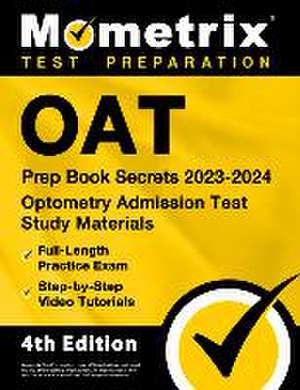 Oat Prep Book Secrets 2023-2024 - Optometry Admission Test Study Materials, Full-Length Practice Exam, Step-By-Step Video Tutorials de Matthew Bowling