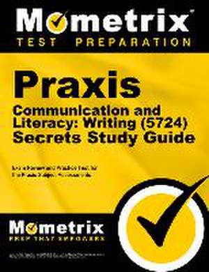 PRAXIS Communication and Literacy: Writing (5724) Secrets Study Guide de Mometrix