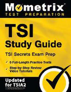 Tsi Study Guide - Tsi Secrets Exam Prep, 5 Full-Length Practice Tests, Step-By-Step Review Video Tutorials de Matthew Bowling