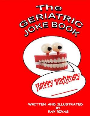 The Geriatric Joke Book de MR Ray Rivas