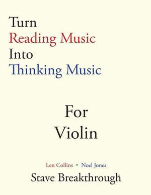 Turn Reading Music Into Thinking Music for Violin de Len Collins