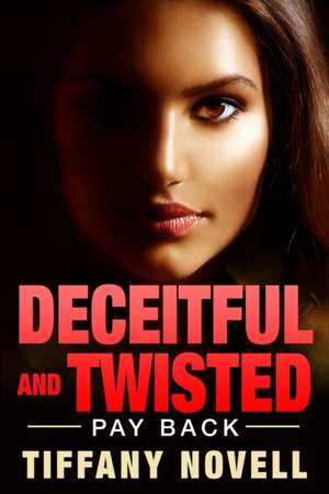 Deceitful and Twisted de Tiffany Novell